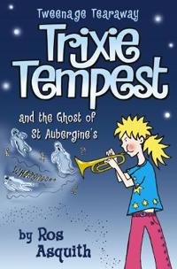 Trixie Tempest and the Ghost of St.Aubergine's