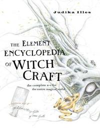 Element encyclopedia of witchcraft - the complete a-z for the entire magica