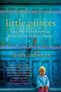Little princes - one mans promise to bring home the lost children of nepal