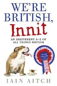 We’re British, Innit