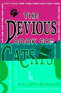 Devious Book for Cats: Cats have nine lives. Shouldn't they be lived to the fullest?