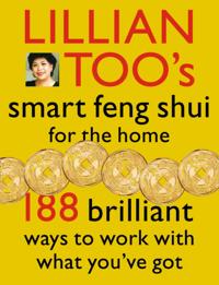 Lillian Too's Smart Feng Shui For The Home