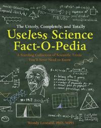 Utterly, Completely, and Totally Useless Science Fact-o-pedia