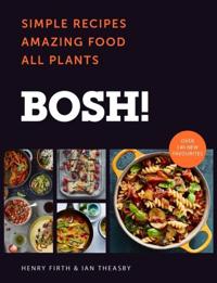 BOSH!: Simple Recipes. Amazing Food. All Plants.