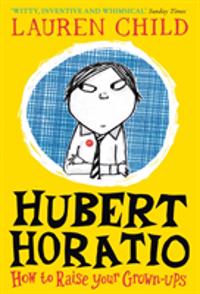 Bokomslag för "Hubert Horatio: How to Raise Your Grown-Ups"