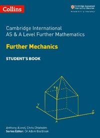 Cambridge International AS & A Level Further Mathematics Further Mechanics Student’s Book