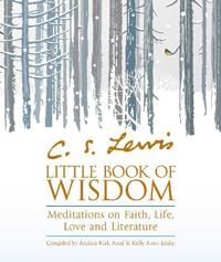 C.s. lewis little book of wisdom - meditations on faith, life, love and lit
