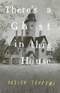 There’s a Ghost in this House