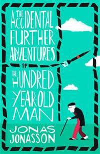Accidental Further Adventures of the Hundred-Year-Old Man