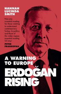 Erdogan Rising : The Battle for the Soul of Turkey