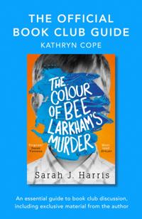 Official Book Club Guide: The Colour of Bee Larkham's Murder