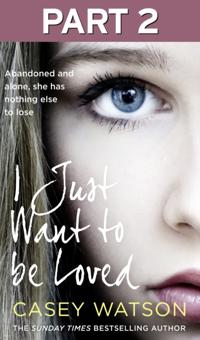 I Just Want to Be Loved: Part 2 of 3