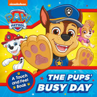 PAW Patrol The Pupsâ?? Busy Day: A Touch and Feel Book