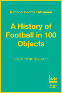 The Story of Football in 100 Objects