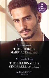 Sheikh's Marriage Proclamation / The Billionaire's Cinderella Housekeeper