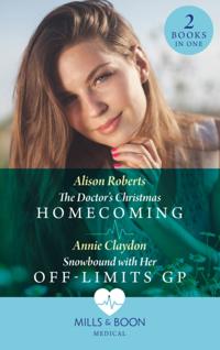 Doctor's Christmas Homecoming / Snowbound With Her Off-Limits Gp