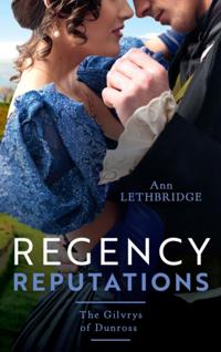 Regency Reputations: The Gilvrys Of Dunross