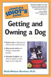 The Complete Idiot's Guide to Getting and Owning a Dog