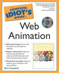 The Complete Idiot's Guide to Web Animation