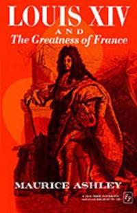 Louis XIV and the Greatness of France