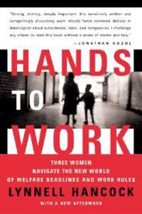 Hands to Work: Three Women Navigate the New World of Welfare Deadlines and Work Rules