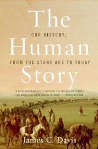 The Human Story: Our History From The Stone Age To Today
