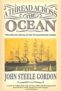 A Thread Across the Ocean: The Heroic Story of the Transatlantic Cable