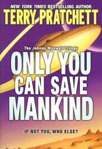 Only You Can Save Mankind