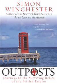 Outposts: Journeys to the Surviving Relics of the British Empire