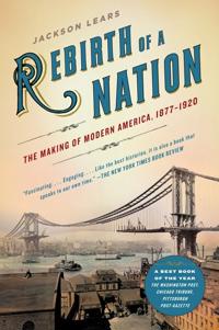 Rebirth of a Nation:The Making of Modern America, 1877-1920