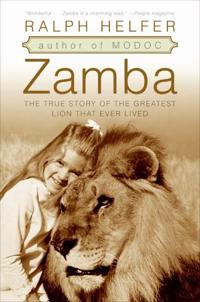 Zamba: The True Story Of The Greatest Lion That Ever Lived
