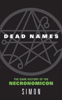 Dead names : the dark history of Necronomicon