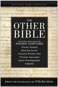 The Other Bible: For The First Time In One Volume: Ancient Scriptures