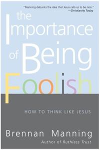The Importance Of Being Foolish: How To Think Like Jesus