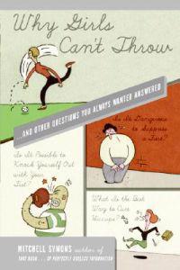 Why Girls Can't Throw: And Other Questions You Always Wanted Answered