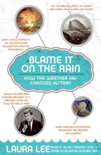Blame It On The Rain: How The Weather Has Changed History And Shaped Cul ture