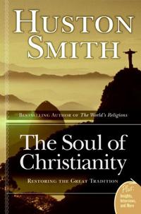 The Soul Of Christianity: Restoring The Great Tradition