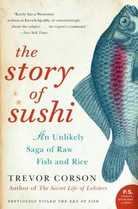 The Story Of Sushi: An Unlikely Story of Raw Fish and Rice