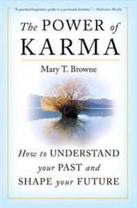 The Power of Karma: How to Understand Your Past and Shape Your Future