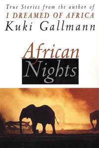African Nights: True Stories from the Author of I Dreamed of Africa
