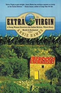 Extra Virgin: A Young Woman Discovers the Italian Riviera, Where Every Month Is Enchanted