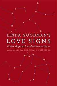 Linda Goodman's Love Signs: A New Approach To The Human Hear