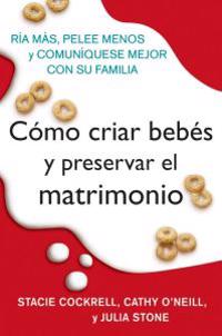 Como Criar Bebes Y Preservar El Matrimonio
