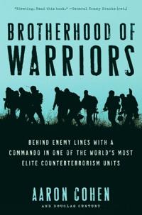 Brotherhood fo Warriors: Behind Enemy Lines with a Commando in One of th e World's Most Elite Counterterrorism Units