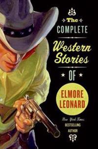 Complete Western Stories of Elmore Leonard