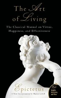 Art of living - the classical mannual on virtue, happiness, and effectivene