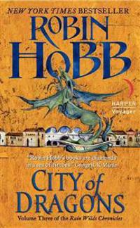 City of Dragons: Volume Three of the Rain Wilds Chronicles