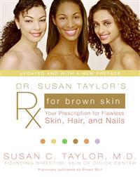Dr. Susan Taylor's RX for Brown Skin: Your Prescription for Flawless Skin, Hair, and Nails