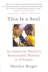 This Is a Soul: An American Doctor's Remarkable Mission in Ethiopia