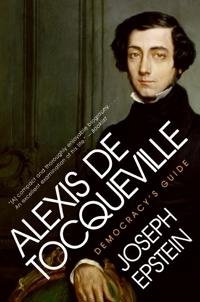Alexis de Tocqueville: Democracy's Guide